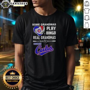 Good Some Grandmas Play Bingo Real Grandmas Watch Chicago Cubs T-Shirt design featuring a playful baseball graphic.