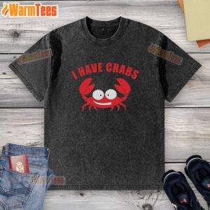Alt Text: Funny Awesome I Have Crabs Crab Fisherman washed t-shirt design featuring a playful crab graphic.