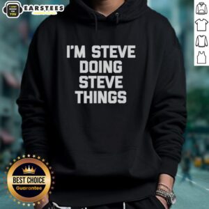 Hot Im Steve Doing Steve Things Hoodie featuring a stylish design and comfortable fit, perfect for casual wear.