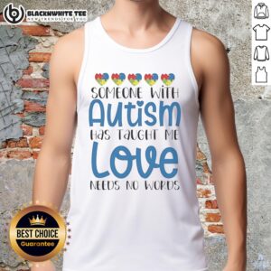 Official Someone With Autism Has Taught Me Love Needs No Words Tank Top showcasing a heartwarming design and message.