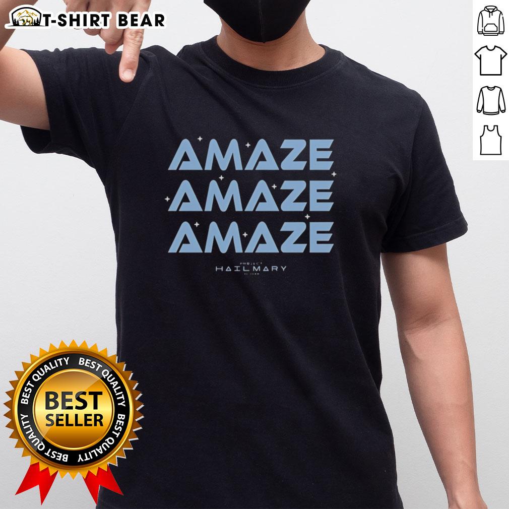 Official Amaze Amaze Amaze Project Hail Mary T Shirt Alt Text: Official Amaze Amaze Amaze Project Hail Mary T-Shirt featuring a bold design inspired by the popular sci-fi novel.