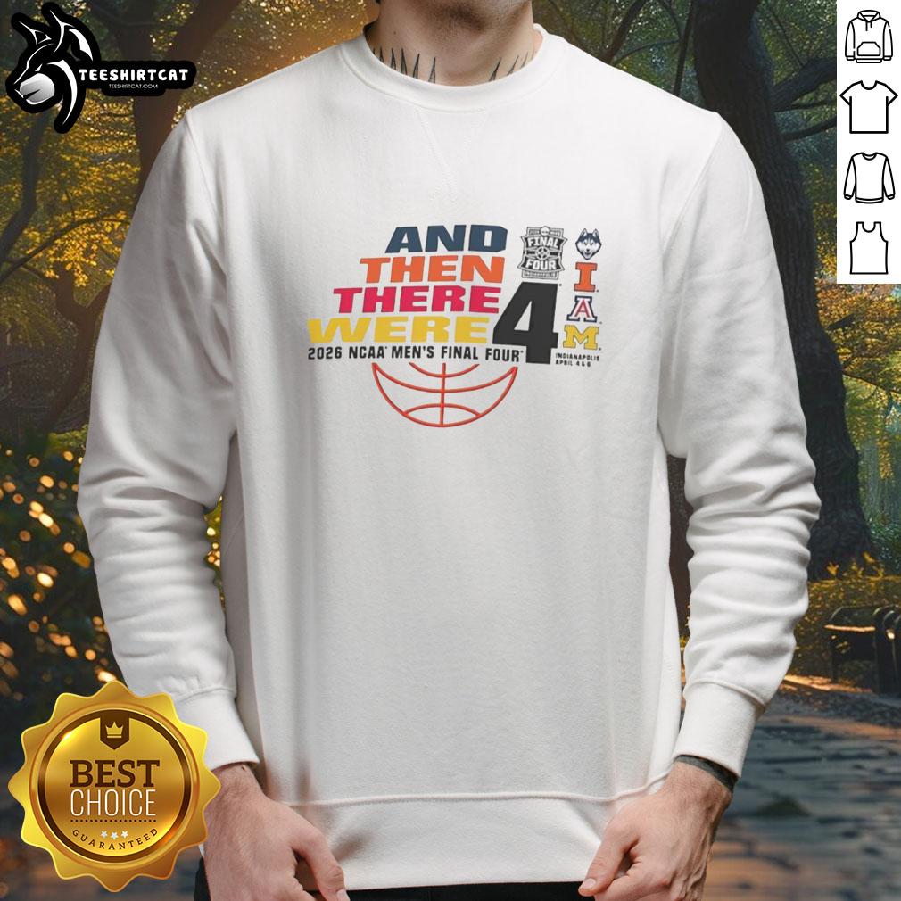 official-and-then-there-were-2026-ncaa-mens-final-four-sweatshirt 2026 NCAA Men's Final Four sweatshirt featuring official team logos and vibrant colors, perfect for fans and collectors.