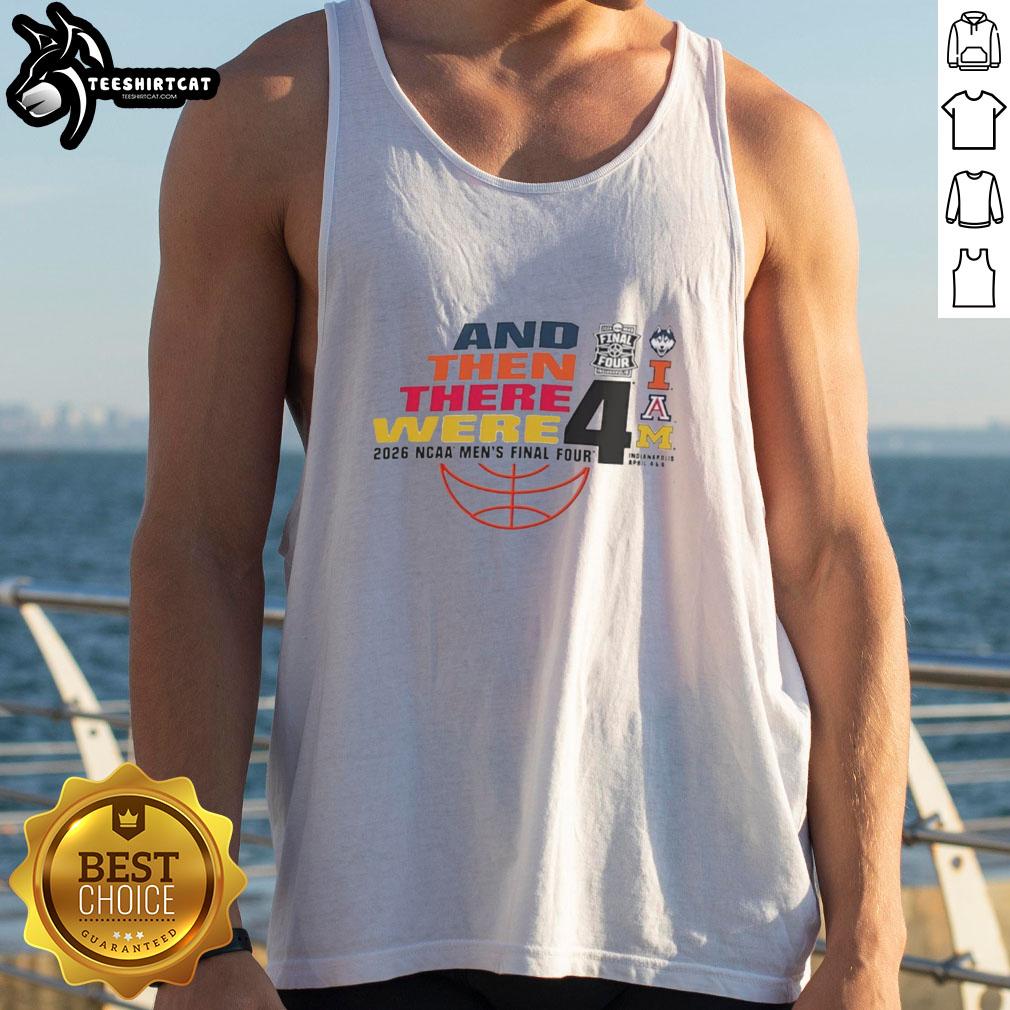 official-and-then-there-were-2026-ncaa-mens-final-four-tank-top Official And Then There Were 2026 NCAA Men's Final Four Tank Top featuring team logos and vibrant design for fans.