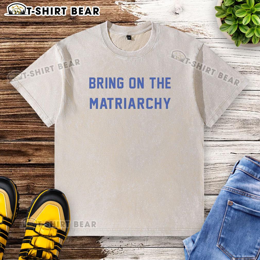 Official Andrew L. Seidel Bring On The Matriarchy Washed T Shirt Official Andrew L. Seidel Bring On The Matriarchy washed t-shirt, featuring bold text design on a casual style.