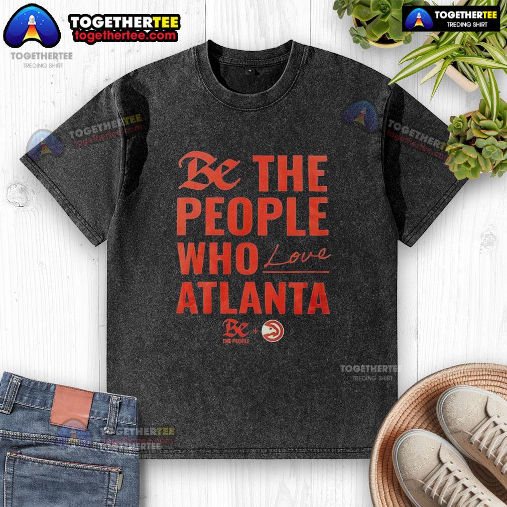 Official Atlanta Hawks Be The People Who Love Atlanta Washed T Shirt Alt Text: Official Atlanta Hawks 'Be The People Who Love Atlanta' washed t-shirt in vibrant colors, perfect for fans.