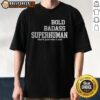 Alt Text: Official Bold Bad Superhuman Bold Ass Human T-Shirt featuring a striking design and empowering message.