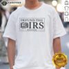 Official Defund The IRS Slogan T-Shirt featuring bold text design promoting tax reform and government accountability.