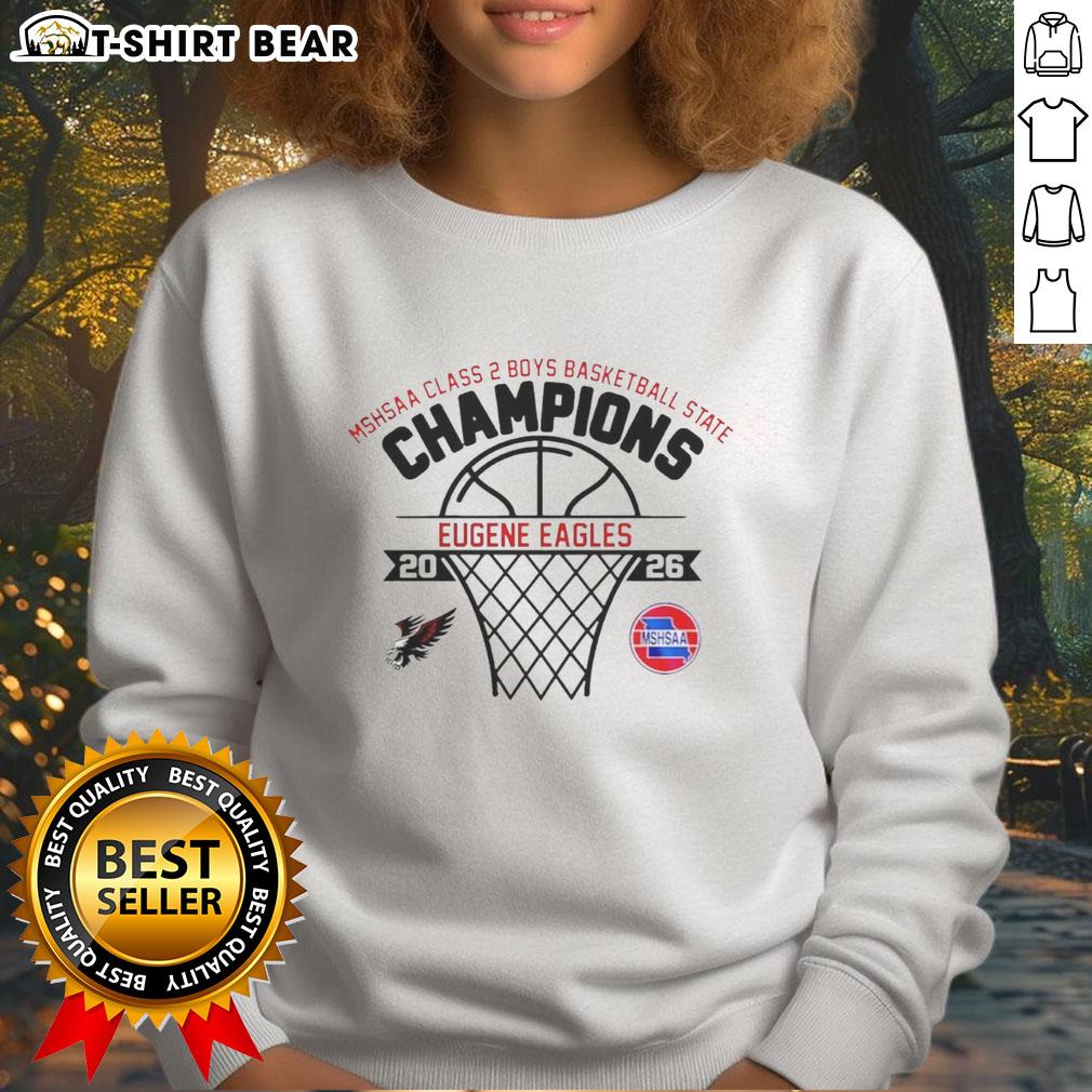 Official Eugene Eagles Mshsaa Class 2 Boys Basketball State Champions 2026 Sweatshirt Alt Text: Official Eugene Eagles MSHSAA Class 2 Boys Basketball State Champions 2026 sweatshirt featuring team colors and logo.