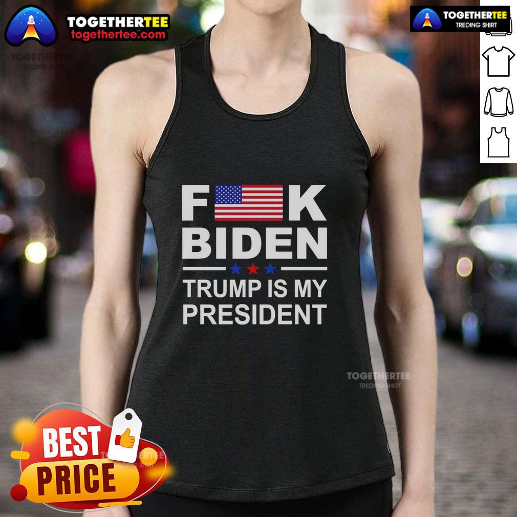 Official Fck Biden Trump Is My President Tank Top Official F*ck Biden Trump Is My President Tank Top showcasing bold political statement in stylish design.