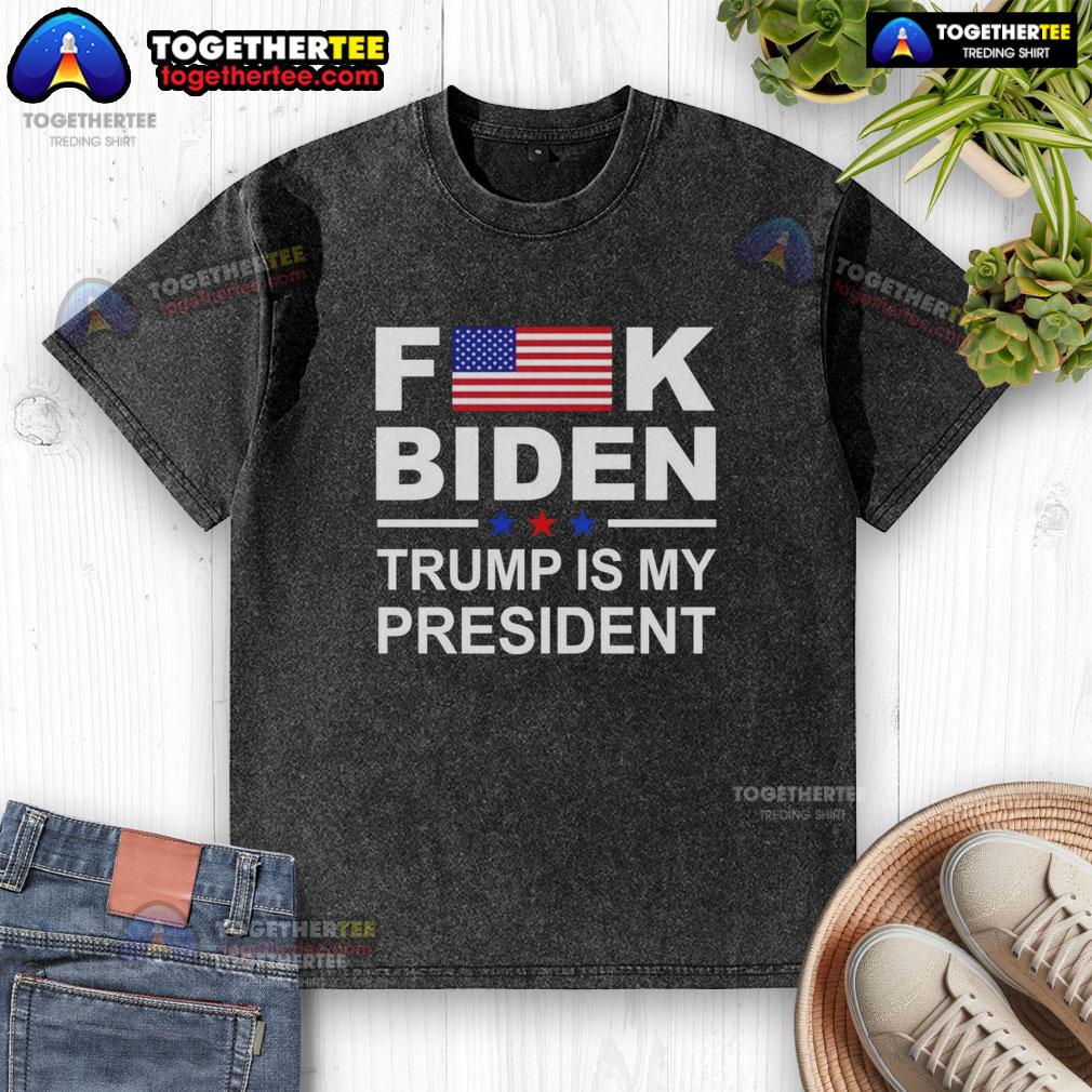 Official Fck Biden Trump Is My President Washed T Shirt Official Fck Biden Trump Is My President washed t-shirt featuring bold text for political statement apparel.