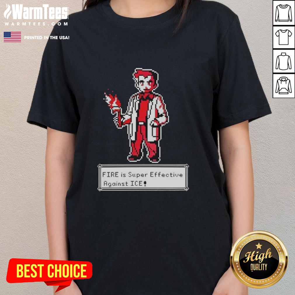 official-fire-is-super-effective-against-ice-pokemon-pixel-art-ladies-tee Official Fire is Super Effective Against Ice Pokmon Pixel Art Ladies Tee showcasing vibrant fire and ice-themed graphics.