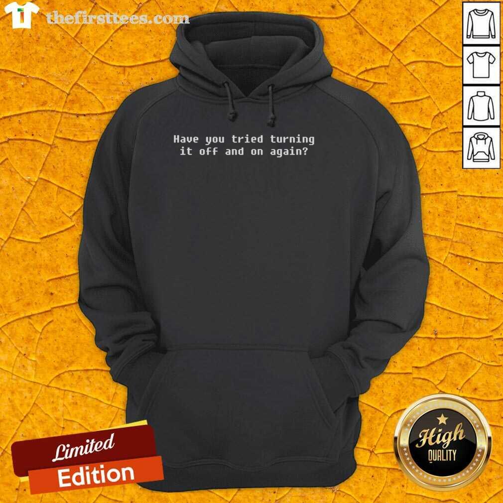 official-have-you-tried-turning-it-off-and-on-again-hoodie Official 'Have You Tried Turning It Off And On Again' hoodie in black, featuring a humorous tech-themed design.