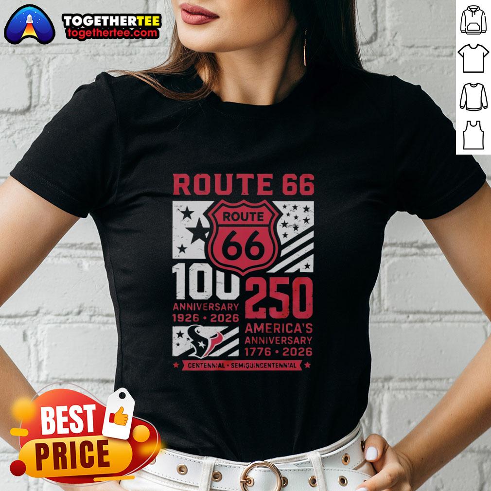Official Houston Texans Route 66 Centennial 100th Anniversary 1926 2026 250th America Anniversary Ladies-Tee Alt Text: Official Houston Texans Route 66 Centennial 100th Anniversary Ladies Tee celebrating 250th America Anniversary.