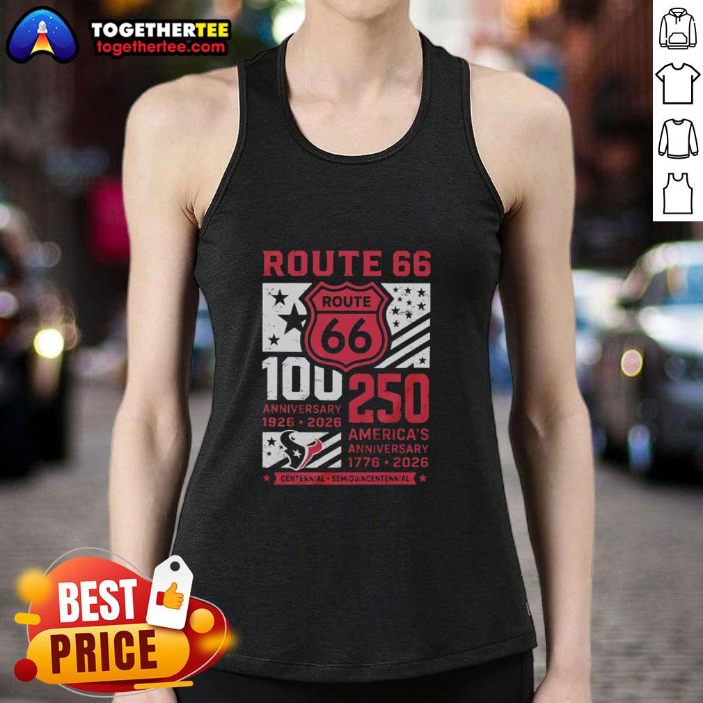 Official Houston Texans Route 66 Centennial 100th Anniversary 1926 2026 250th America Anniversary Tank Top Official Houston Texans Route 66 Centennial 100th Anniversary tank top for 250th America Anniversary, 1926-2026.
