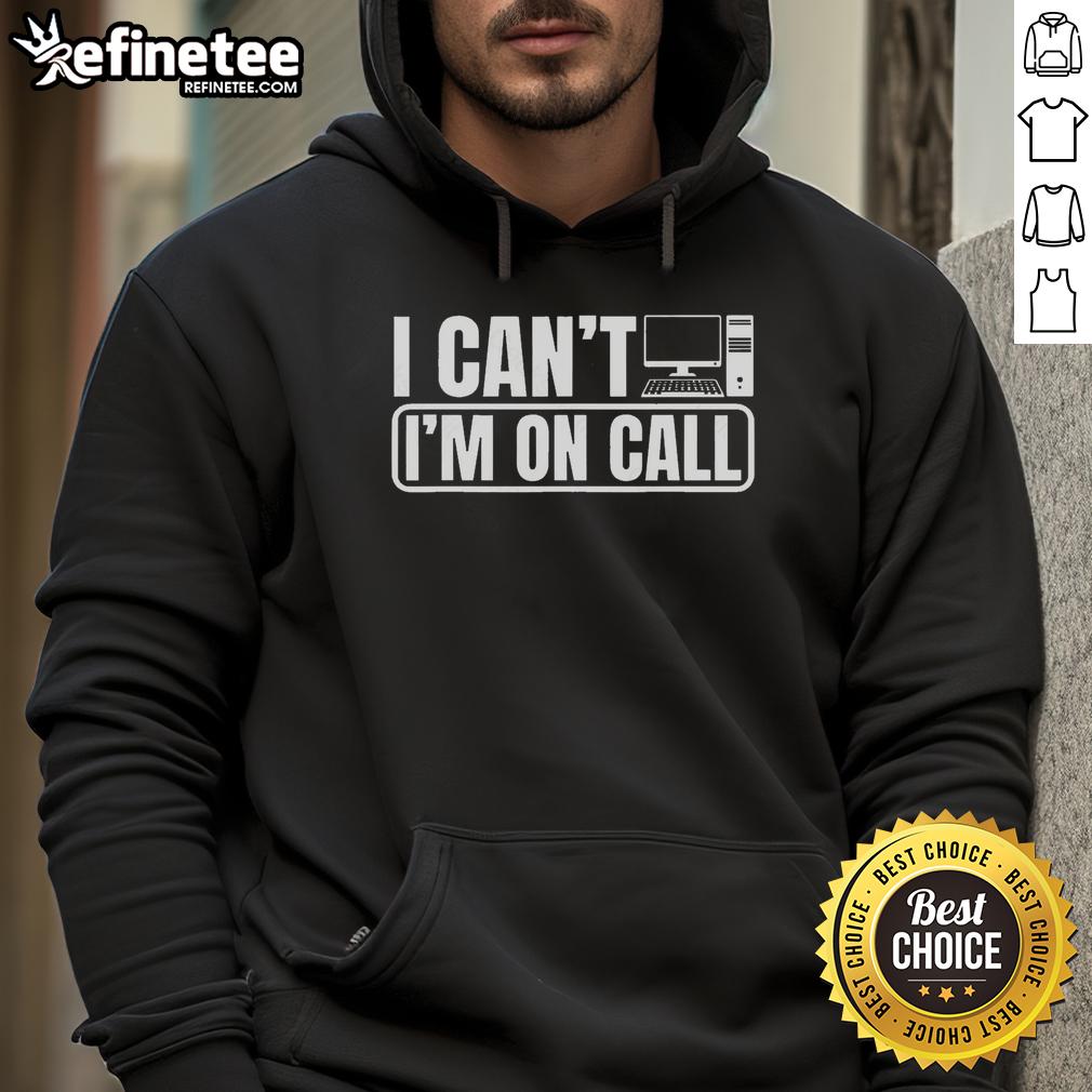 official-i-cant-im-on-call-call-center-operator-hoodie Alt Text: Official I Can't I'm On Call Call Center Operator Hoodie, perfect for dedicated call center professionals.