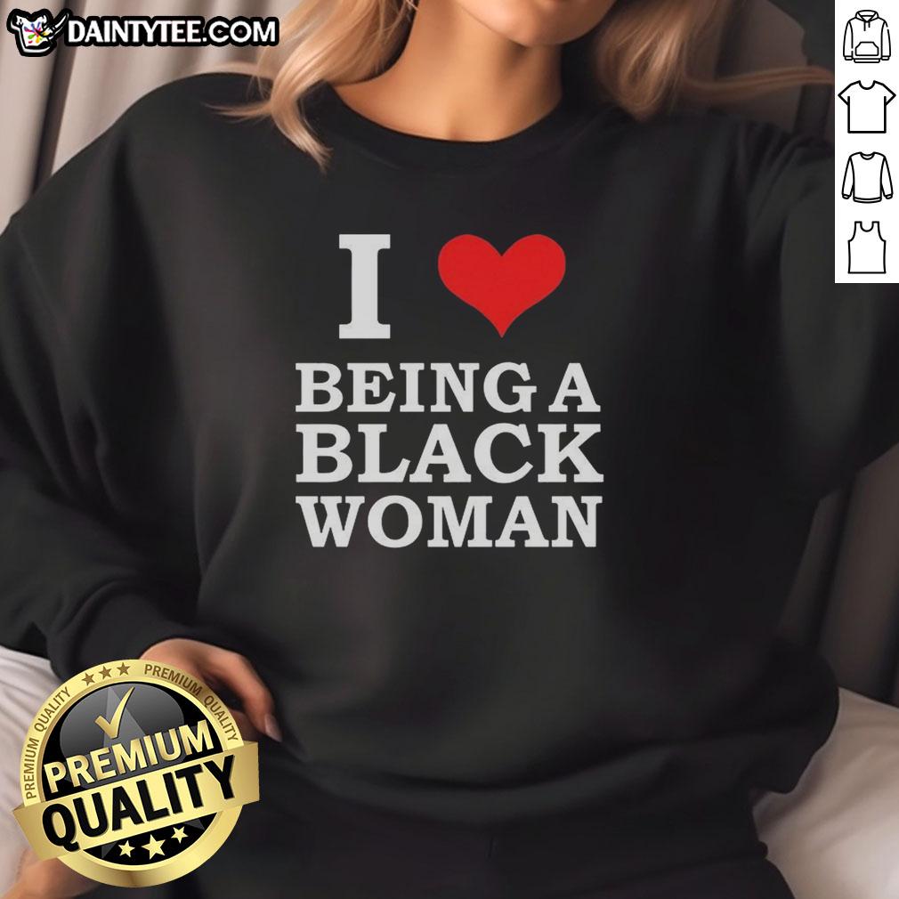 official-i-love-being-a-black-woman-sweatshirt Alt Text: Official I Love Being A Black Woman Sweatshirt featuring a stylish design celebrating Black womanhood and pride.