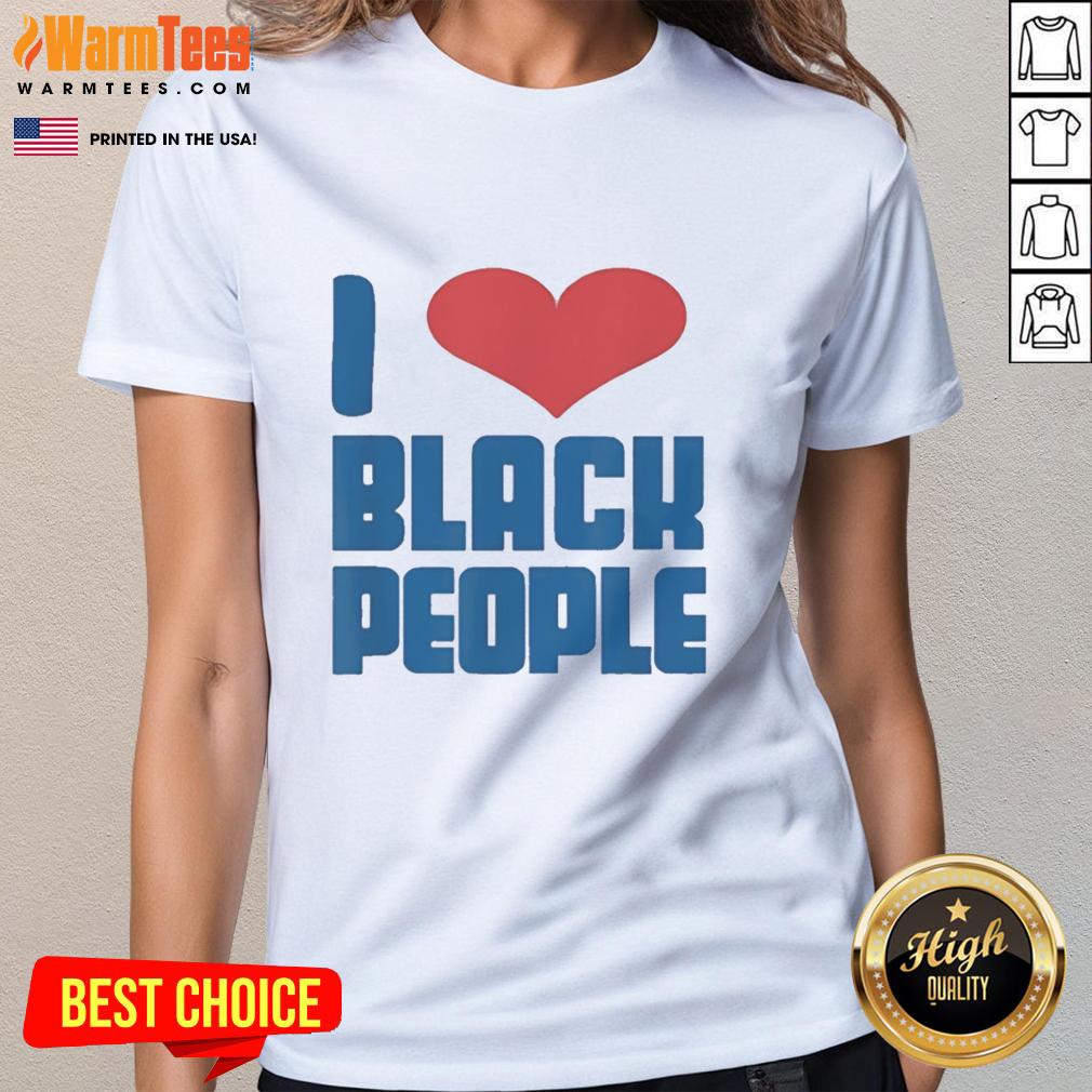 official-i-love-black-people-heart-shape-funny-ladies-tee Official I Love Black People Heart Shape Funny T-Shirt - Image 3