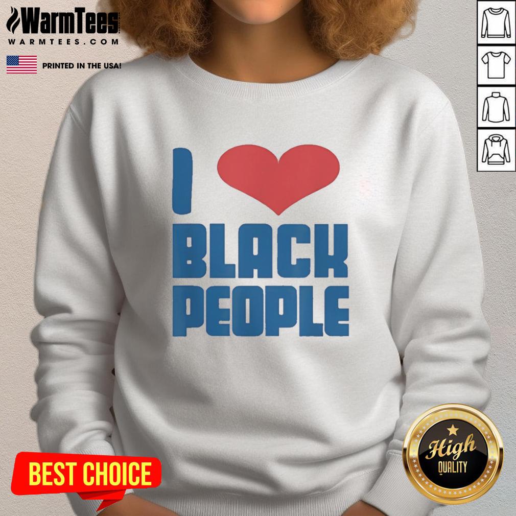 official-i-love-black-people-heart-shape-funny-sweatshirt Official I Love Black People Heart Shape Funny T-Shirt - Image 5