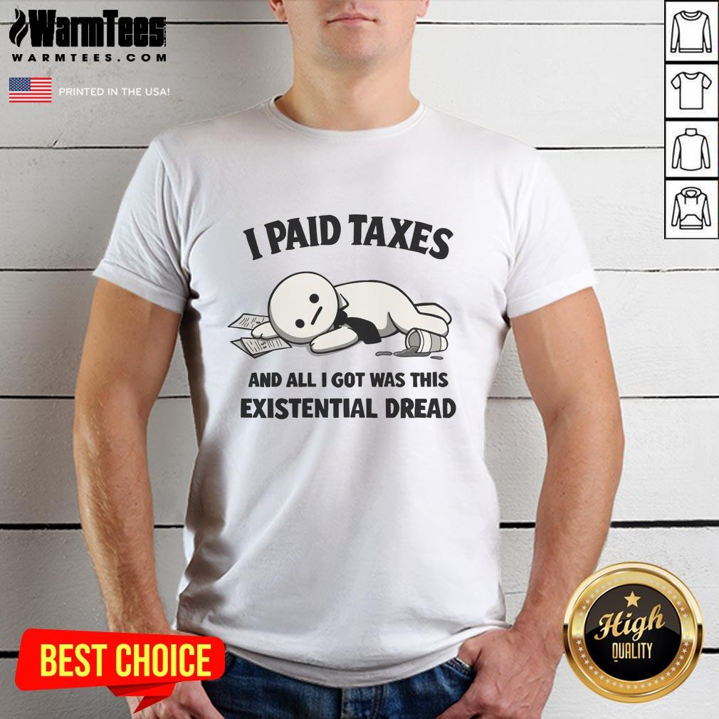 official-i-paid-taxes-and-all-i-got-was-this-existential-dread-t-shirt-1 Alt Text: Official I Paid Taxes And All I Got Was This Existential Dread T-Shirt featuring humorous tax-themed design.