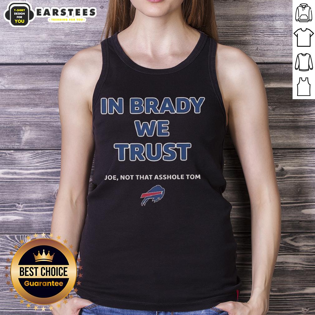 official-in-brady-we-trust-joe-not-that-asshole-tom-bills-tank-top Official 'In Brady We Trust' Joe Not That Asshole Tom Bills tank top featuring bold graphics and team spirit design.