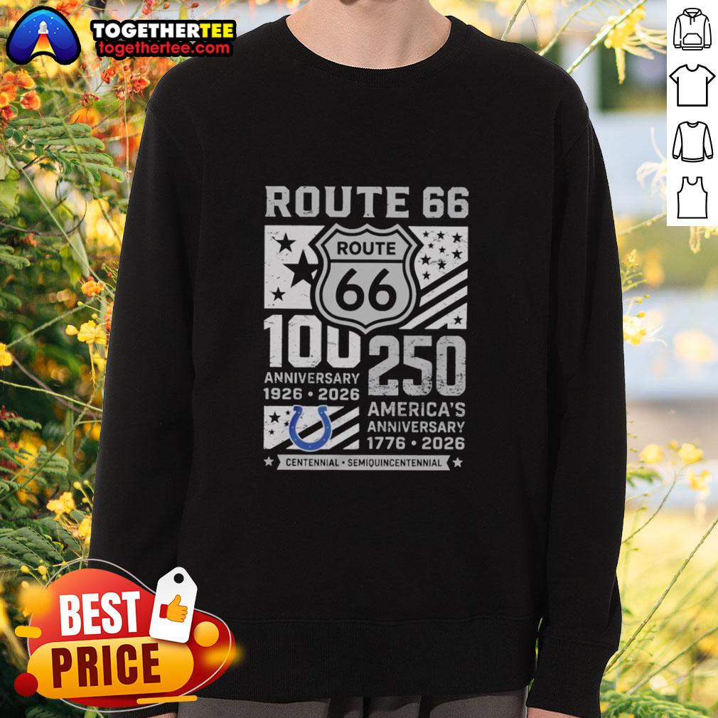 Official Indianapolis Colts Route 66 Centennial 100th Anniversary 1926 2026 250th America Anniversary Sweatshirt Official Indianapolis Colts Route 66 Centennial sweatshirt celebrating 100th anniversary 1926-2026 and America's 250th.
