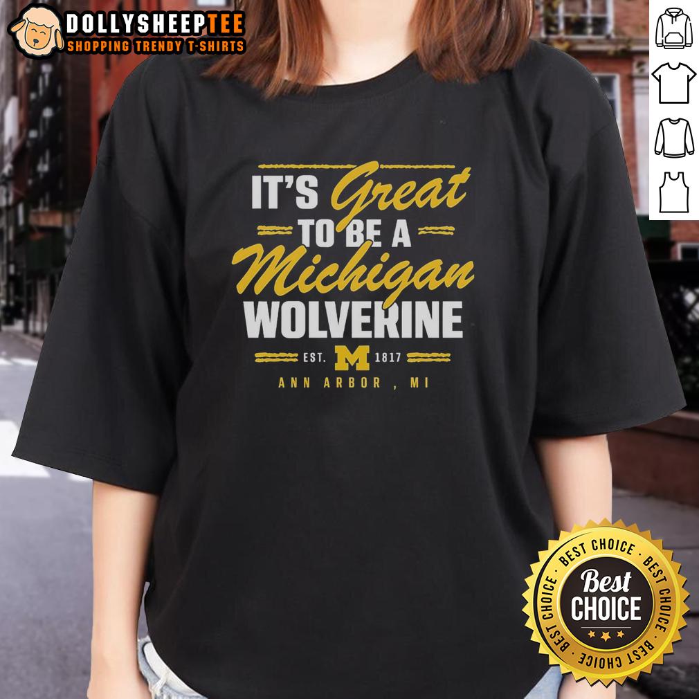 Official It'S Great To Be A Michigan Wolverine Ann Arbor Mi Ladies Tee Ladies tee featuring 'It's Great to Be a Michigan Wolverine' design, perfect for fans in Ann Arbor, MI.