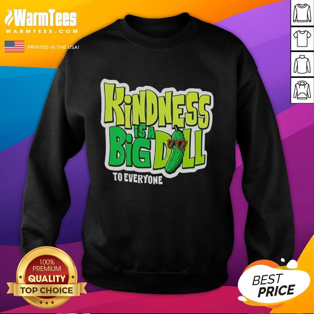 official-kindness-is-a-big-dill-pickle-to-everyone-sweatshirt Official Kindness Is A Big Dill Pickle sweatshirt featuring a playful pickle graphic and vibrant colors, perfect for casual wear.