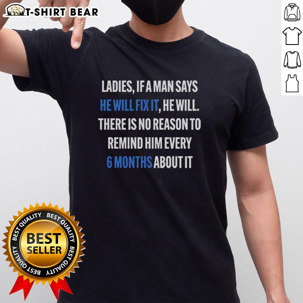 Official Ladies If A Man Says He Will Fix It 6 Month T Shirt Official Ladies If A Man Says He Will Fix It 6 Month T-Shirt featuring a fun graphic design and a comfortable fit.