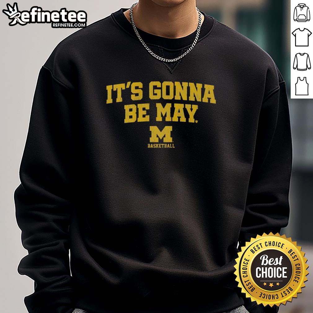 official-michigan-wolverines-basketball-its-gonna-be-may-logo-sweatshirt Official Michigan Wolverines Basketball sweatshirt featuring 'It's Gonna Be May' logo, perfect for fans and game day.
