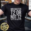 Official MRI Master T2 or Not T2 T-Shirt featuring a sleek design for MRI enthusiasts and professionals.