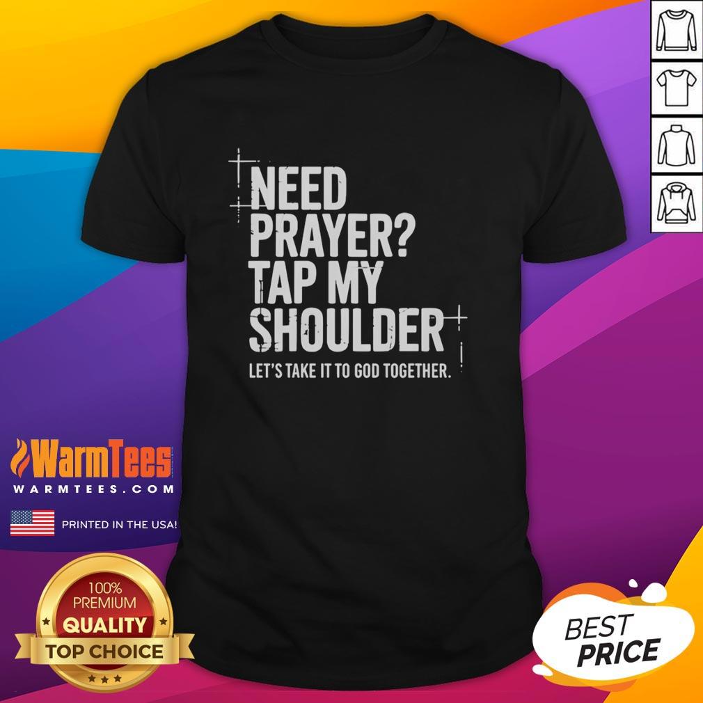 official-need-prayer-tap-my-shoulder-let-s-take-it-to-god-together-t-shirt-1 Official Need Prayer Tap My Shoulder Lets Take It To God Together T-Shirt featuring a faith-inspired design.