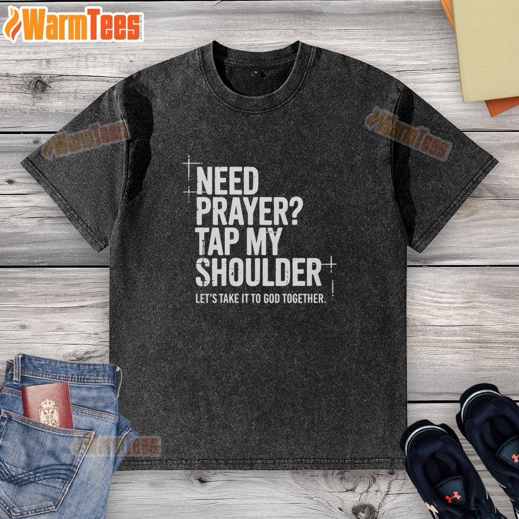 official-need-prayer-tap-my-shoulder-let-s-take-it-to-god-together-washed-t-shirt Official Need Prayer Tap My Shoulder Lets Take It To God Together washed t-shirt displayed on a hanger.
