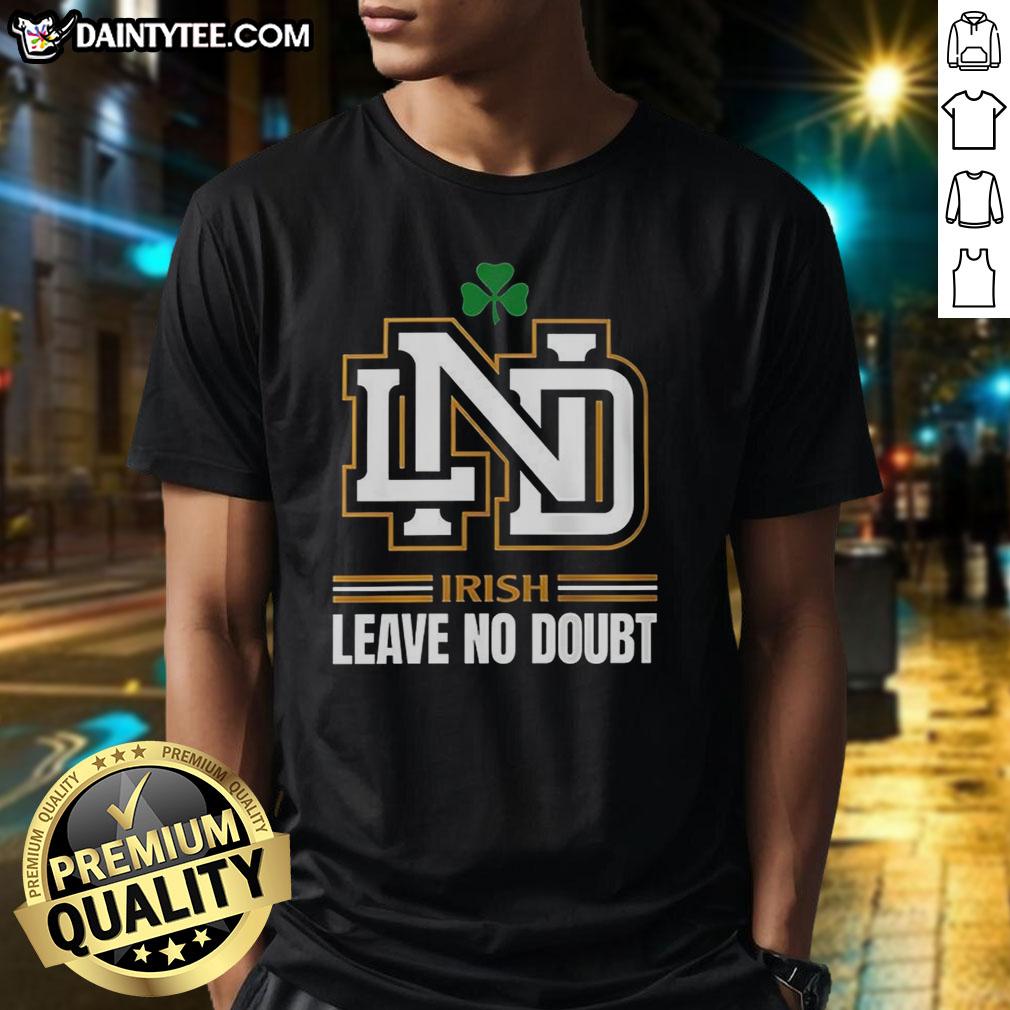 official-notre-dame-irish-leave-no-doubt-t-shirt Official Notre Dame Irish Leave No Doubt T-Shirt featuring bold graphics and vibrant colors for loyal fans.