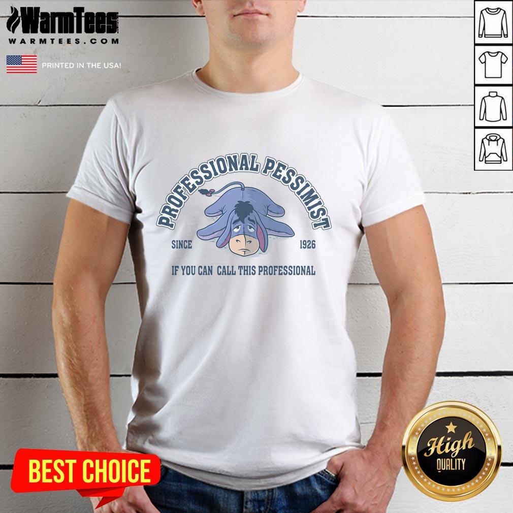 official-professional-pessimist-since-1926-if-you-can-call-this-professional-t-shirt Official Professional Pessimist Since 1926 T-Shirt showcasing humorous design for pessimists and funny apparel lovers.