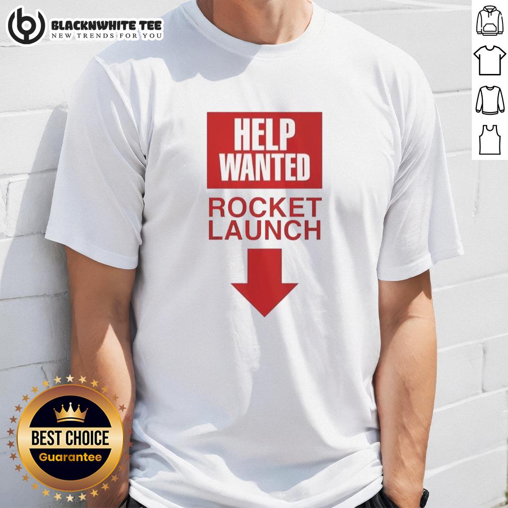 Official Rocket Launch Help Wanted T Shirt Official Rocket Launch Help Wanted T-Shirt featuring a bold design perfect for space enthusiasts and aspiring astronauts.
