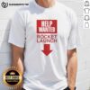 Official Rocket Launch Help Wanted T-Shirt featuring a bold design perfect for space enthusiasts and aspiring astronauts.