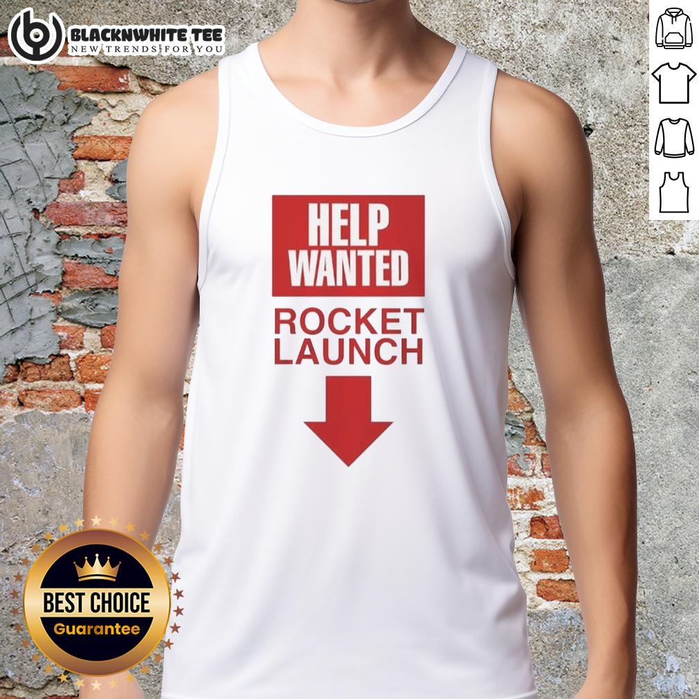 Official Rocket Launch Help Wanted Tank Top Official Rocket Launch Help Wanted Tank Top featuring vibrant graphics and a stylish design for space enthusiasts.