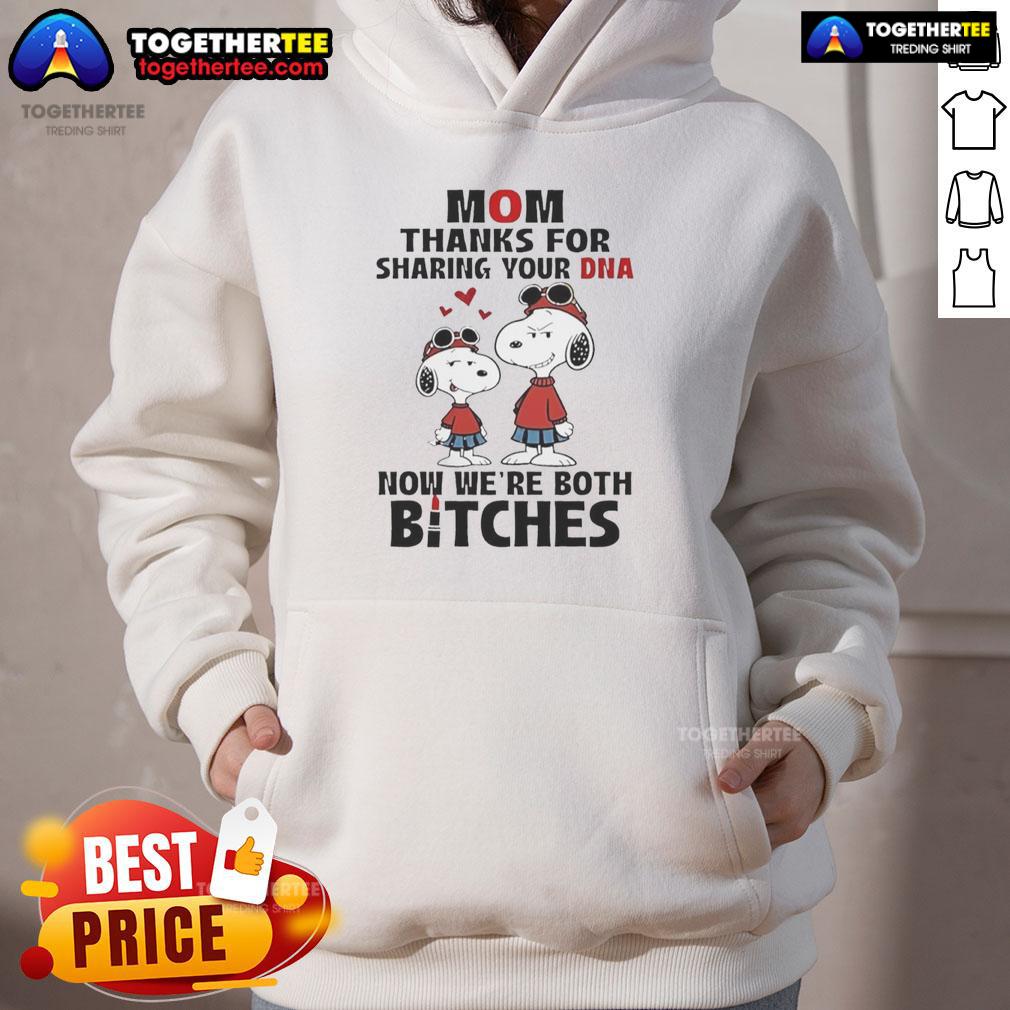 Official Snoppy Mom Thanks For Sharing Your Dna Now We'Re Both Bitches Hoodie Alt Text: Official Snoopy Mom hoodie with 'Thanks for sharing your DNA, now we're both bitches' design for dog lovers.