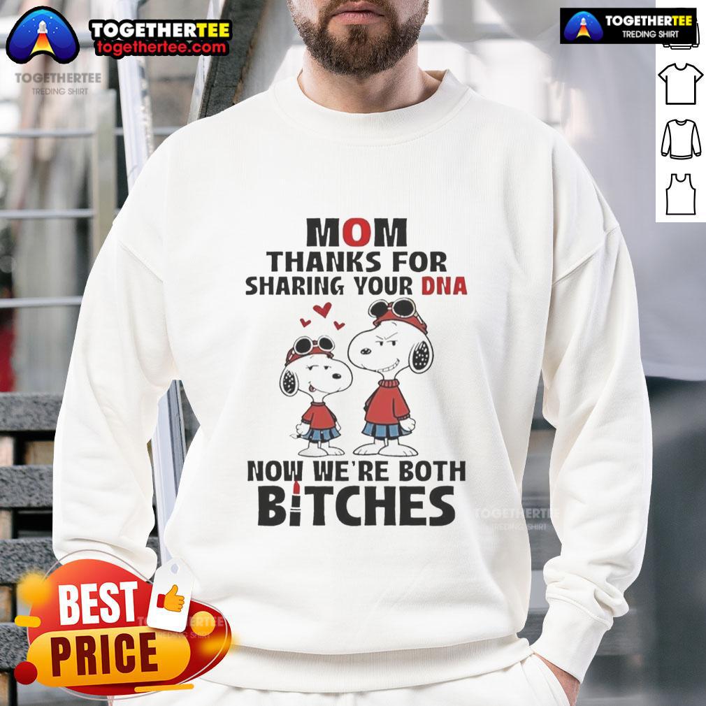 Official Snoppy Mom Thanks For Sharing Your Dna Now We're Both Bitches Sweatshirt Official Snoopy Mom sweatshirt: 'Thanks for sharing your DNA, now we're both bitches' - fun and quirky design for dog lovers.
