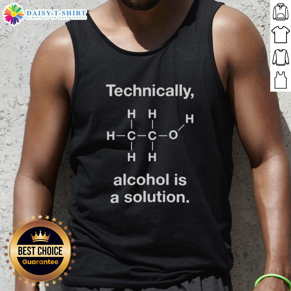 Official Technically Alcohol Is A Solution Tank Top Official Technically Alcohol Is A Solution tank top featuring a humorous chemistry design for casual wear.