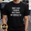 Alt Text: Official There's Only 3 Genders: Male, Female, and Mentally Ill T-Shirt showcasing a bold, humorous statement.
