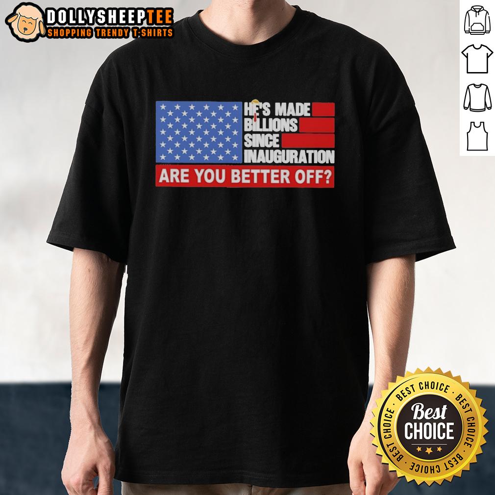 Official Trump Hair He's Made Billions Since Inauguration Are You Better Off American Flag T-Shirt Official Trump Hair T-Shirt features American flag design, highlighting his success since inauguration. Are you better off?