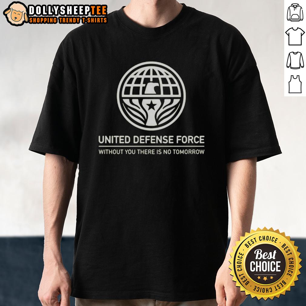 Official United Defense Force Without You There Is No Tomorrow T Shirt Alt Text: Official United Defense Force 'Without You There Is No Tomorrow' T-Shirt featuring bold design and military-inspired graphics.
