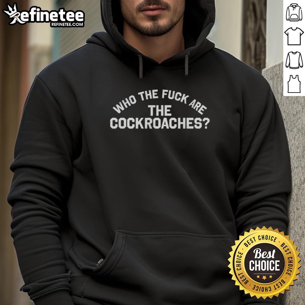 official-who-the-fck-are-the-cockroaches-hoodie Official Who The Fck Are The Cockroaches Hoodie featuring bold graphic design and comfortable fit for fans.