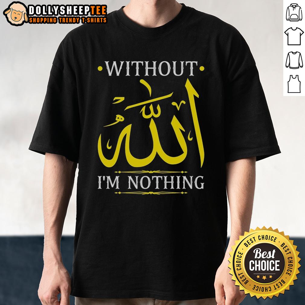 Official Without Allah I'M Nothing Islamic Muslima Ramadan T Shirt Official Without Allah I'm Nothing Islamic Muslima Ramadan T-Shirt featuring bold text design for Muslim women.