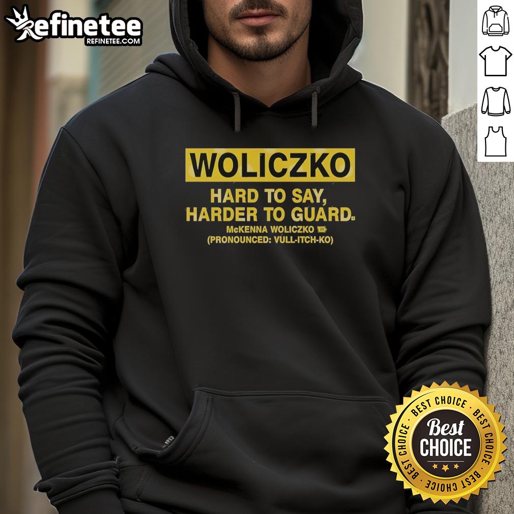 official-woliczko-hard-to-say-harder-to-guard-mckenna-woliczko-pronounced-hoodie Official Woliczko Hard to Say Harder to Guard hoodie featuring McKenna Woliczko, stylish and comfortable design.