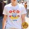 Official Yeah I Got OCD Obsessively Consuming Dogs T-Shirt featuring a playful dog design, perfect for dog lovers.