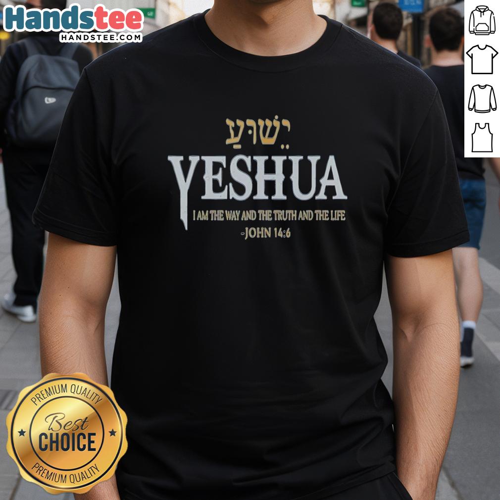official-yeshua-i-am-the-way-and-the-truth-and-the-life-john-14-6-t-shirt-1 Official Yeshua I Am The Way And The Truth And The Life John 14 6 T-Shirt featuring bold text design and Christian symbolism.