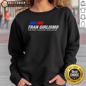 Official Tran Girlismo The Real Podcast Simulator sweatshirt featuring vibrant graphics and a comfortable fit.