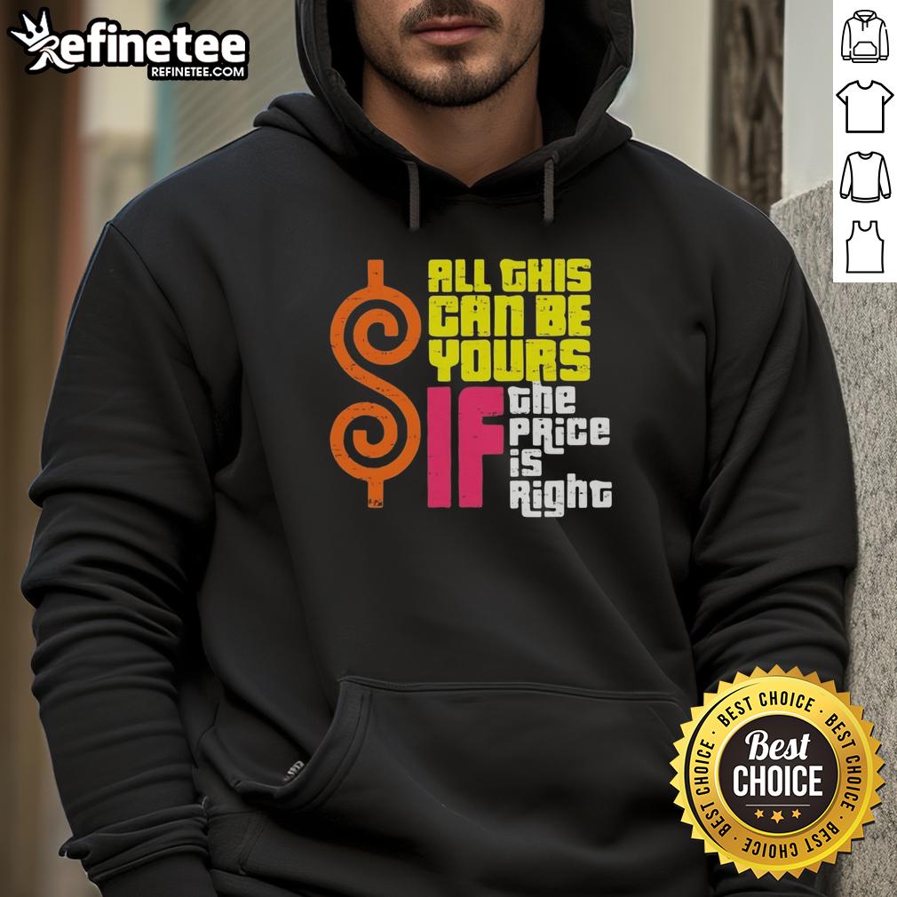 original-all-this-can-be-yours-if-the-price-is-right-hoodie Original All This Can Be Yours If The Price Is Right Hoodie in stylish design, perfect for casual wear and everyday comfort.
